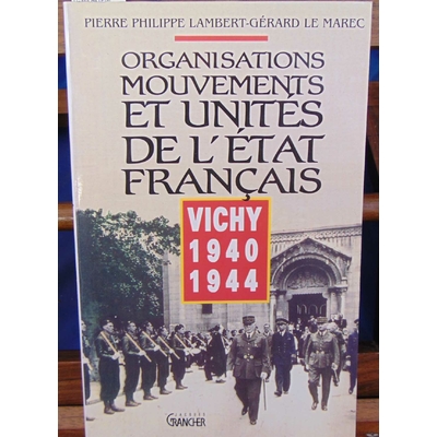 Lambert  : Organisation Mouvements et Unités de l'État français: Vichy 1940 1944...