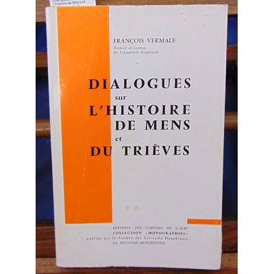 Vermale  : Dialogues sur l'histoire de Mens et du Trièves. E. O. Num....