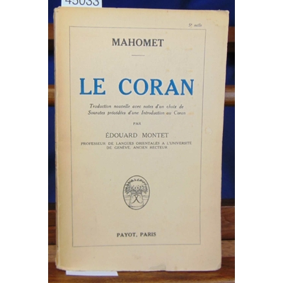 Mahomet  : Le coran. Traduction nouvelle par edouard Montet...
