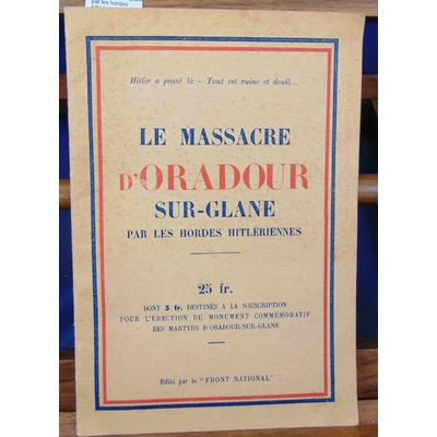 Le massacre d'Oradour sur-Glane par les hordes hitlériennes...