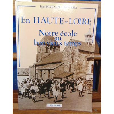 Peyrard  : En Haute-Loire. Notre école au bon vieux temps...