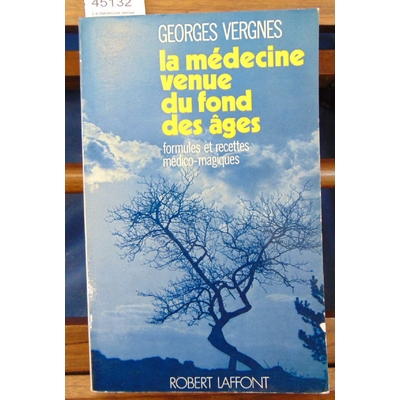 Vergnes  : La médecine venue du fond des âges. Formules et recettes médico-magiques...