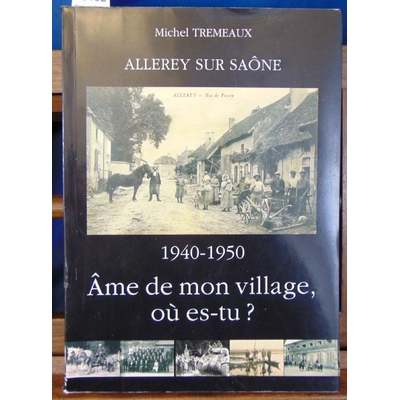 Tremeaux  : Allerey sur Saone 1940 - 1950...