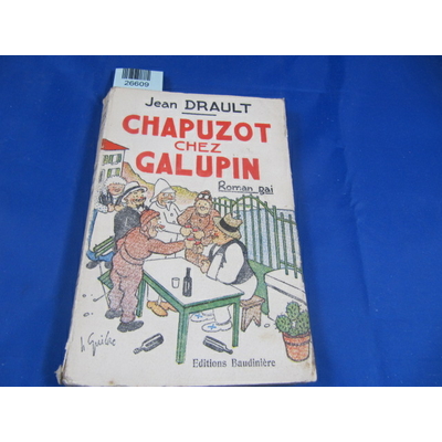 Drault : Chapuzot chez Galupin . roman gai...