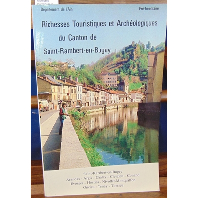 collectif  : Richesses touristiques et archéologiques du canton de Saint-Rambert-en-Bugey (pré-inventaire)...