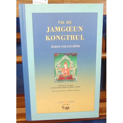 Kongtrul  : Vie de Jamgoeun Kongtrul - Ecrite par lui-même...