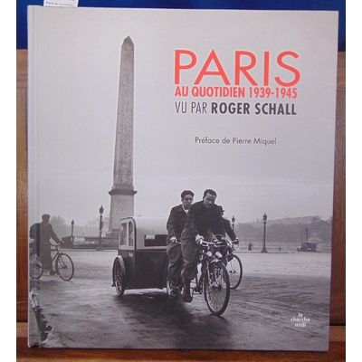 SCHALL  : Paris au quotidien 1939-1945...