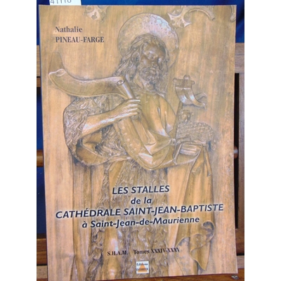 Pineau-Farge  : LE STALLES DE LA CATHÉDRALE ST JEAN BAPTISTE A SAINT JEAN DE MAURIENNE...