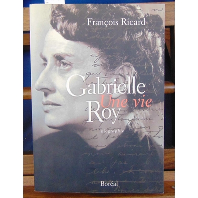 Ricard  : Gabrielle Roy, une vie...