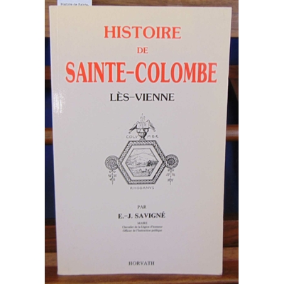 Savigné  : Histoire de Sainte-Colombe Lès-Vienne...