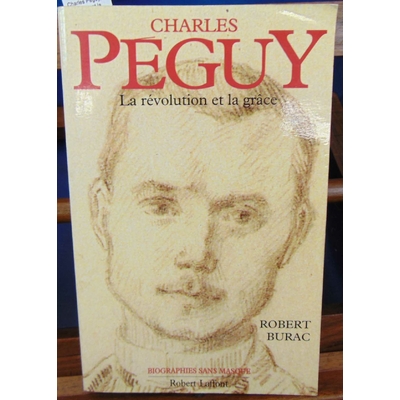 Burac  : Charles Péguy, la révolution et la grâce...