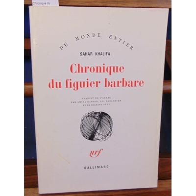 Khalifa  : Chronique du Figuier Barbare. Traduit de l'Arabe par Amina Rashed...