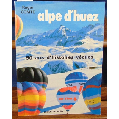 Comte  : Alpe d'Huez : 50 ans d'histoires vécues...