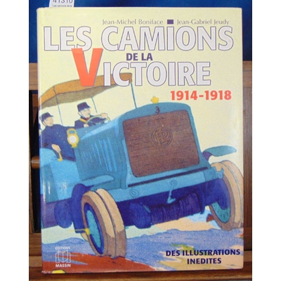 Jeudy  : Les camions de la victoire. Le service automobile pendant la grande guerre 1914-1918...