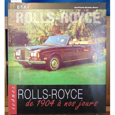 Secordel-Martin  : Rolls-Royce de 1904 à  nos jours...