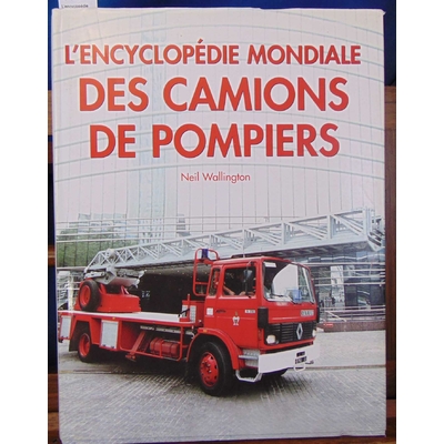 Wallington  : L'encyclopédie mondiale des camions de pompiers...