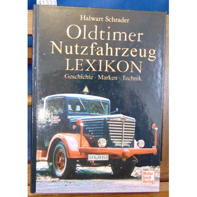 Schrader  : Oldtimer-Nutzfahrzeug-Lexikon...