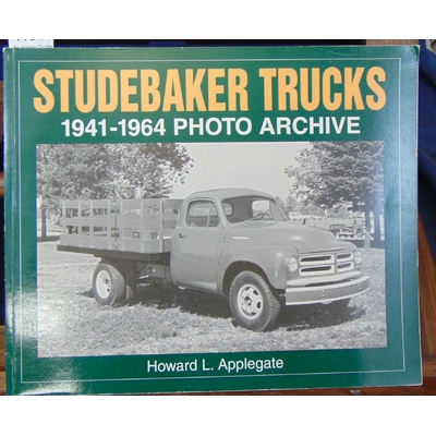 Applegate  : Studebaker Trucks 1941-1964 Photo Archive...