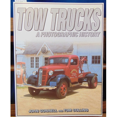gunnell  : Tow Trucks A Photographic History...