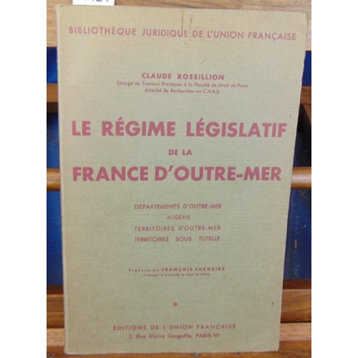 Roosillion  : Le régime législatif de la France d 'Outre-mer...