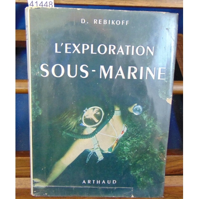 Rebikoff  : L'exploration sous-marine...