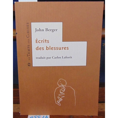 Berger  : Ecrits des blessures. Edition bilingue français-anglais...