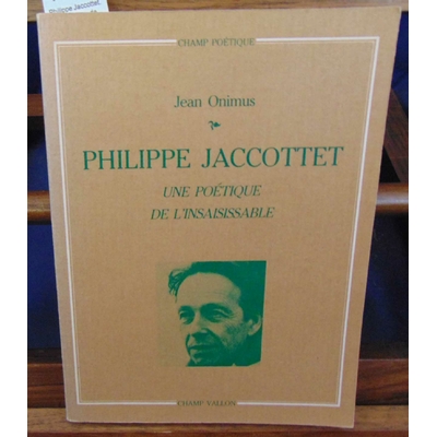 Onimus  : Philippe Jaccottet. une poétique de l'insaisissable...