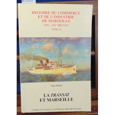 Bois  : Histoire du commerce de Marseille. XI La transat et Marseille...