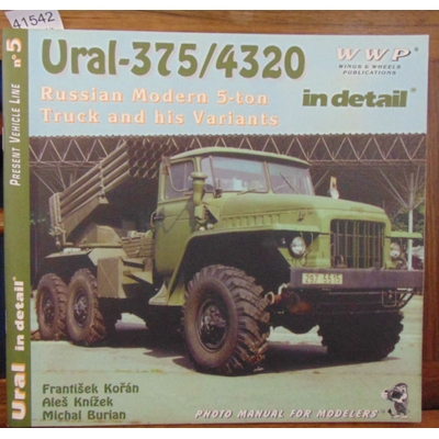 Koran  : Ural 375-4320 in Detail Russian Modern 5 ton Truck and His Variants Photo Manual for modelers...
