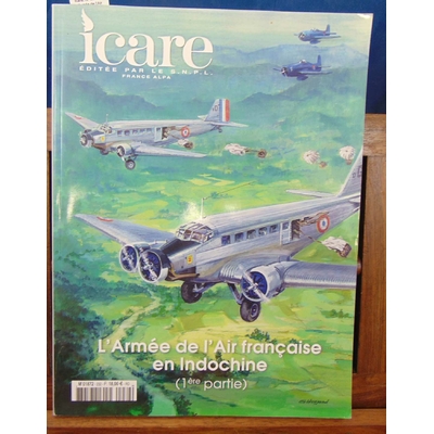 Collectif  : Icare. N° 232 . L'Armée de l'Air Française en Indochine 1ere partie...