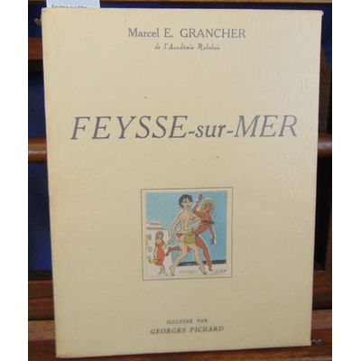 Grancher  : Feysse sur Mer. illustrations de Pichard. Dédicacé par l'auteur...