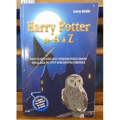 Malone  : Le monde magique de Harry Potter de A à Z...