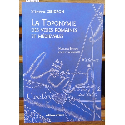 Gendron  : La toponymie des voies romaines et médiévales. nouvelle édition...