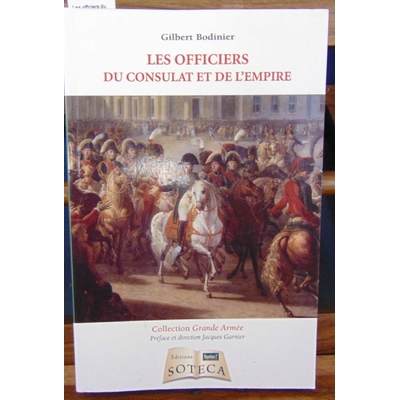 Bodinier  : Les officiers du Consulat et de l'Empire...