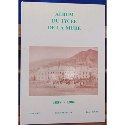 Duc  : Album du lycée de la Mure 1888 1988...