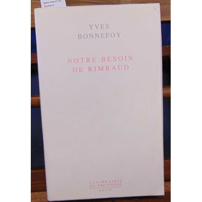 Bonnefoy  : Notre besoin de Rimbaud...