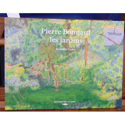 Cahn  : Pierre Bonnard, Les Jardins...