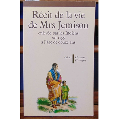 Gennaoui Traduit par : Récit de la vie de Mrs Jemison enlevée par les indiens en 1755 à l'âge de douze ans et