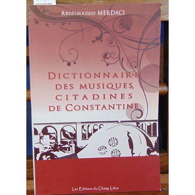 Merdaci  : dictionnaire des musiques citadines de Constantine...