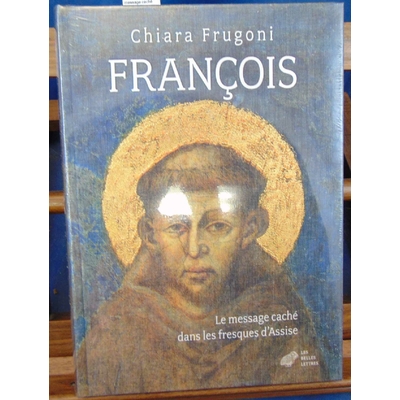 Frugoni  : François : Le message caché dans les fresques dAssise...