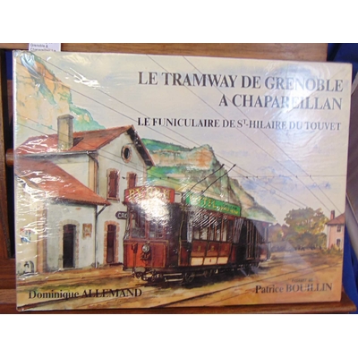Allemand  : le tramway de Grenoble à Chapareillan. Le Funiculaire de Saint-Hilaire du Touvet...