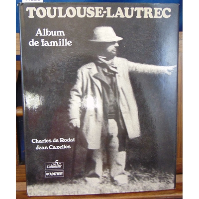 Rodat  : Toulouse-Lautrec. Album de famille...