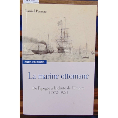 Panzac  : La marine ottomane. De l'apogée à la chute de l'Empire (1572-1923)...