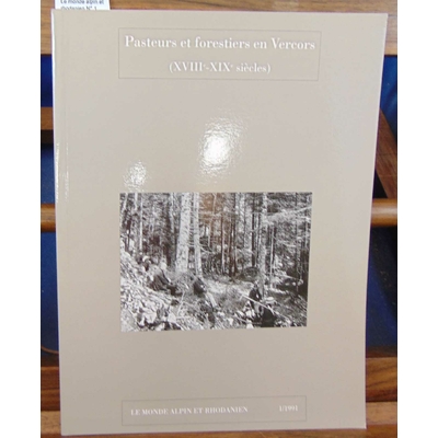 : Le monde alpin et rhodanien N° 1 1991. Pasteurs et forestiers en Vercors...