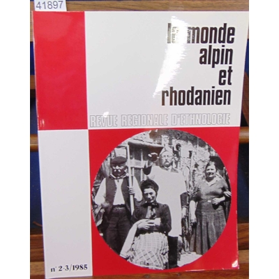 : Le monde alpin et rhodanien N°2 - 3 /1985...