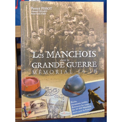Fissot  : Les Manchois dans la grande guerre. Mémorial 14-18...
