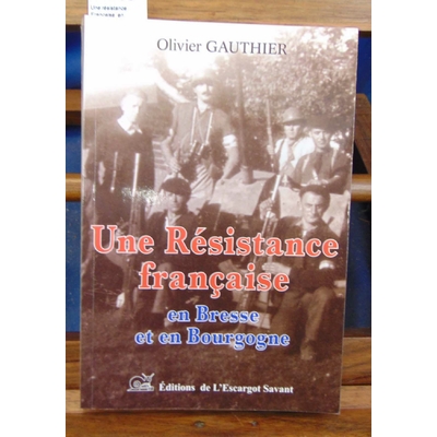 Gauthier  : Une résistance Française  en Bresse et en Bourgogne...