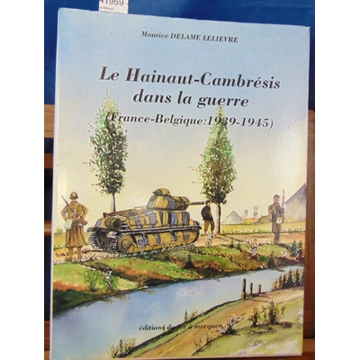 Lelievre  : Le Hainaut-Cambresis dans la guerre...
