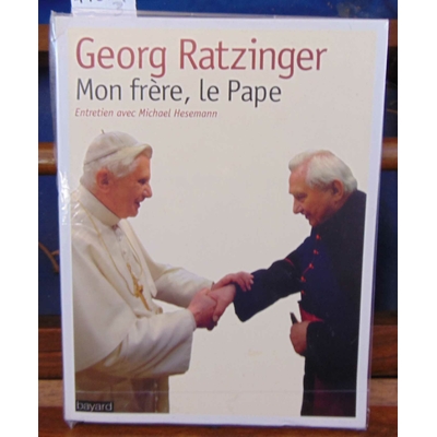 Ratzinger  : Mon frère le pape. Entretiens avec Michael Heseman...