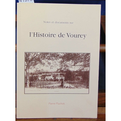 Pluchot  : Notes et documents sur L'histoire de Vourey...